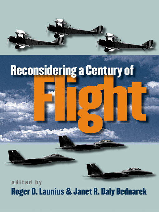 Title details for Reconsidering a Century of Flight by Roger D. Launius - Available